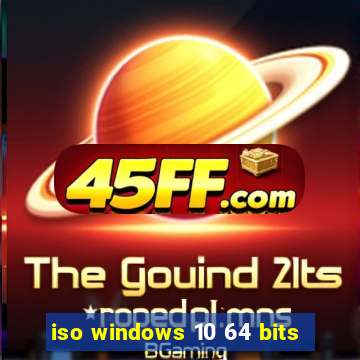 iso windows 10 64 bits